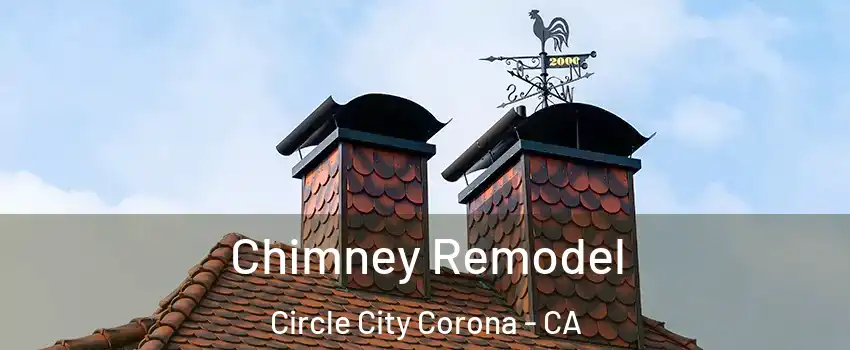 Chimney Remodel Circle City Corona - CA