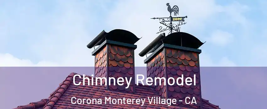Chimney Remodel Corona Monterey Village - CA
