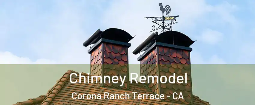 Chimney Remodel Corona Ranch Terrace - CA