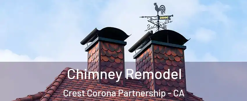 Chimney Remodel Crest Corona Partnership - CA