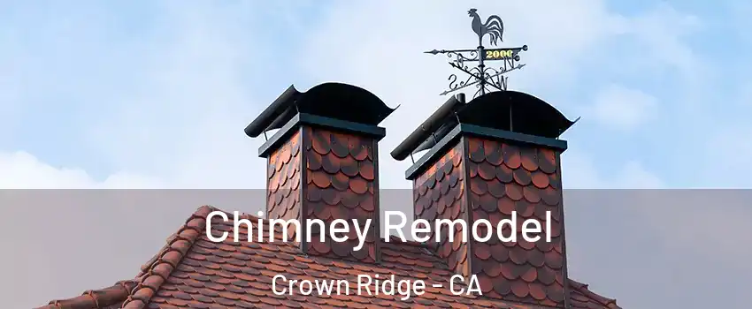 Chimney Remodel Crown Ridge - CA