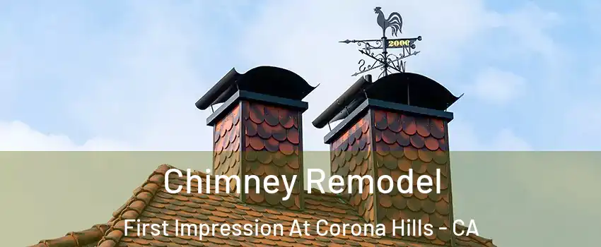 Chimney Remodel First Impression At Corona Hills - CA