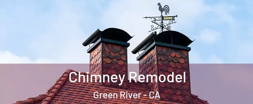 Chimney Remodel Green River - CA