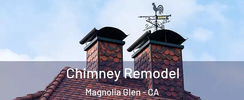 Chimney Remodel Magnolia Glen - CA