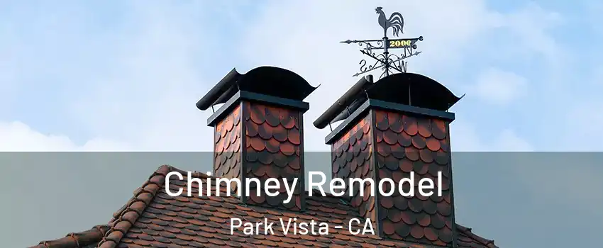Chimney Remodel Park Vista - CA