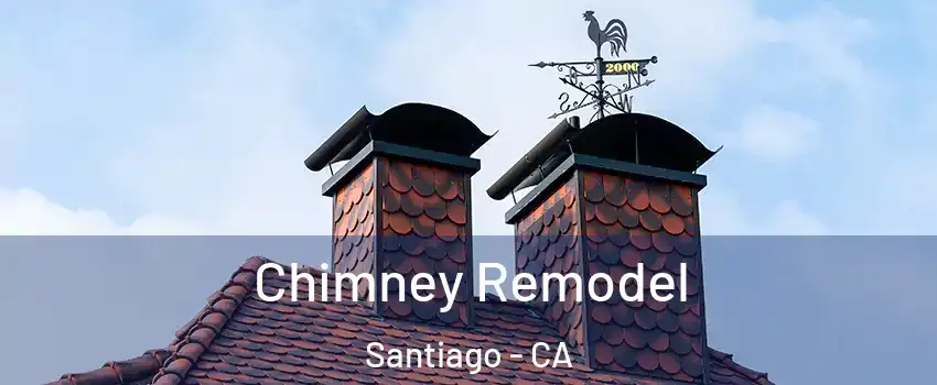 Chimney Remodel Santiago - CA
