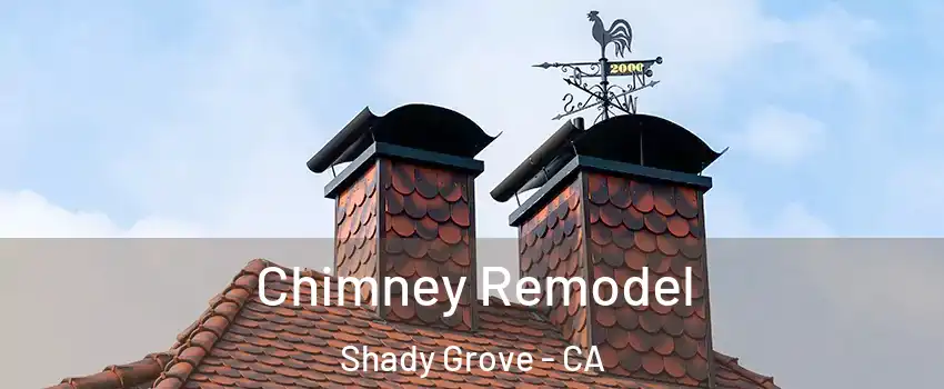 Chimney Remodel Shady Grove - CA