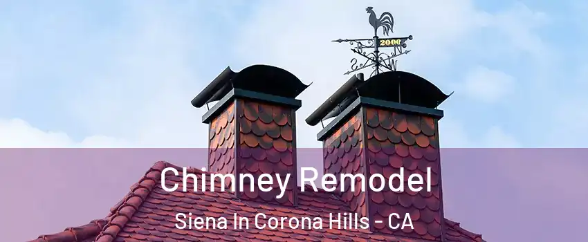 Chimney Remodel Siena In Corona Hills - CA