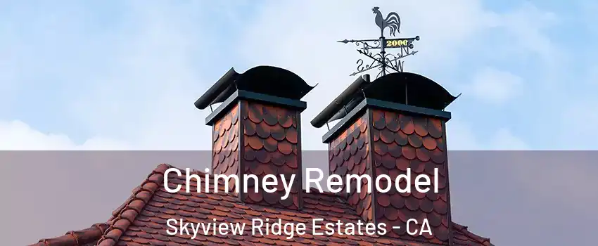 Chimney Remodel Skyview Ridge Estates - CA