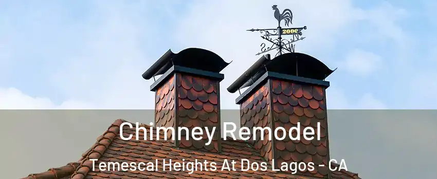 Chimney Remodel Temescal Heights At Dos Lagos - CA