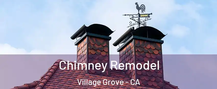 Chimney Remodel Village Grove - CA