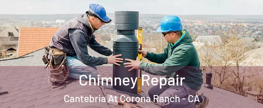 Chimney Repair Cantebria At Corona Ranch - CA