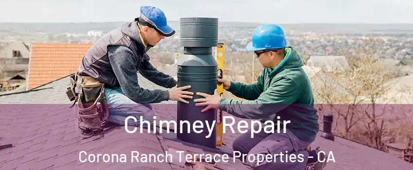 Chimney Repair Corona Ranch Terrace Properties - CA