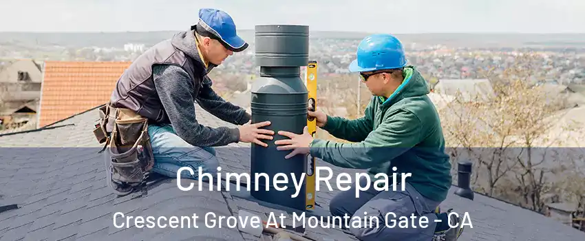 Chimney Repair Crescent Grove At Mountain Gate - CA