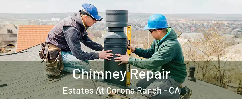 Chimney Repair Estates At Corona Ranch - CA