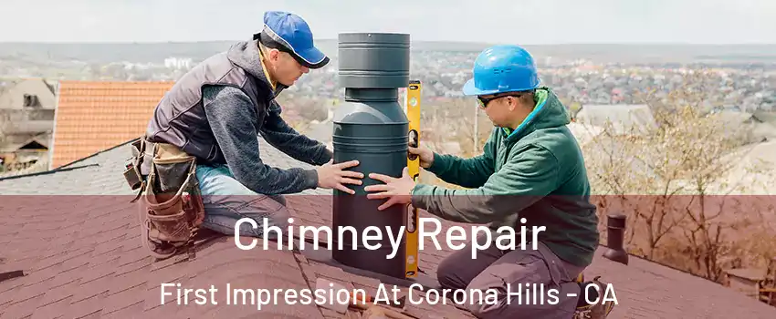 Chimney Repair First Impression At Corona Hills - CA