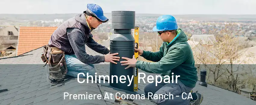 Chimney Repair Premiere At Corona Ranch - CA