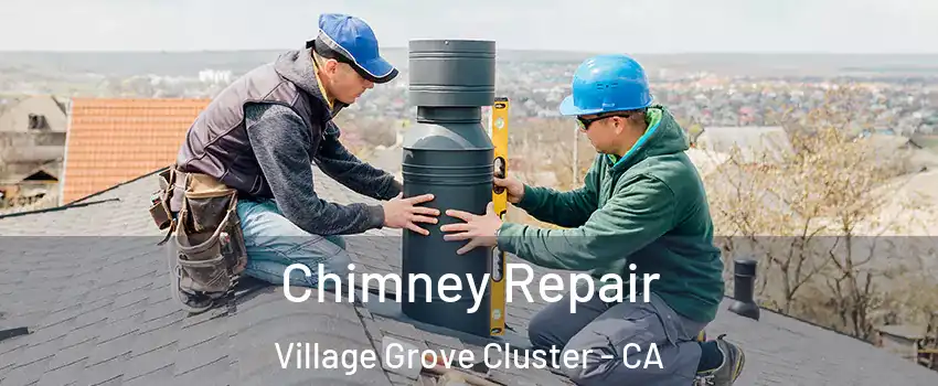 Chimney Repair Village Grove Cluster - CA
