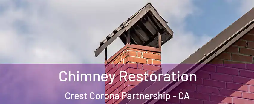 Chimney Restoration Crest Corona Partnership - CA