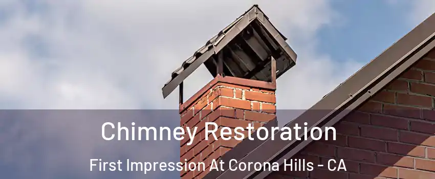 Chimney Restoration First Impression At Corona Hills - CA