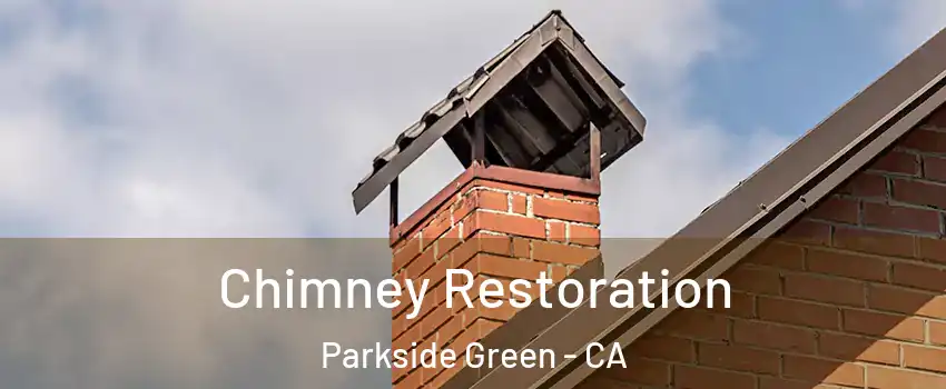 Chimney Restoration Parkside Green - CA