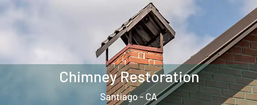 Chimney Restoration Santiago - CA