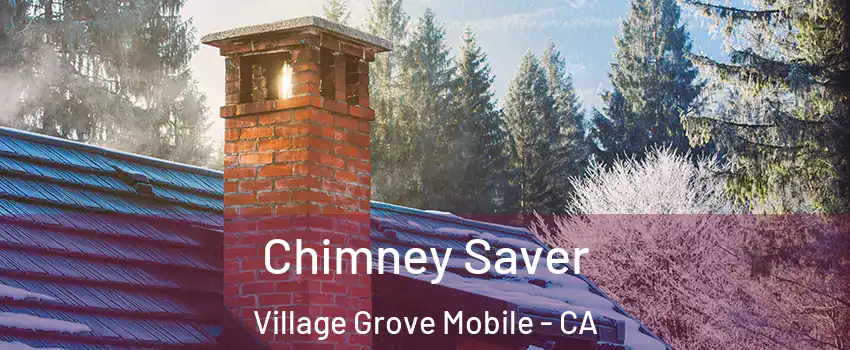 Chimney Saver Village Grove Mobile - CA