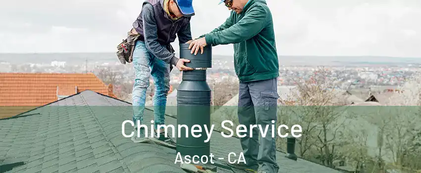 Chimney Service Ascot - CA