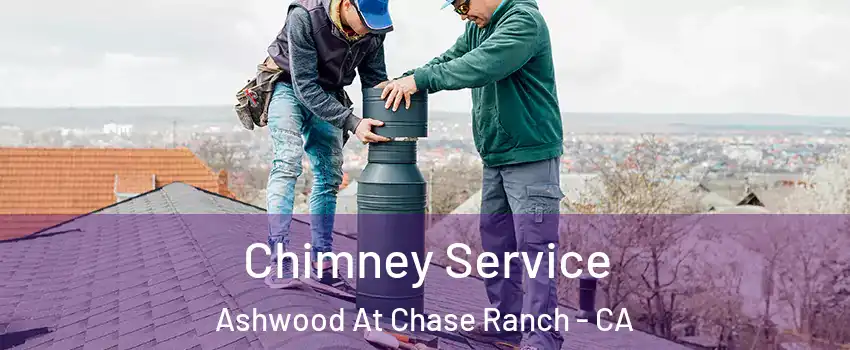 Chimney Service Ashwood At Chase Ranch - CA