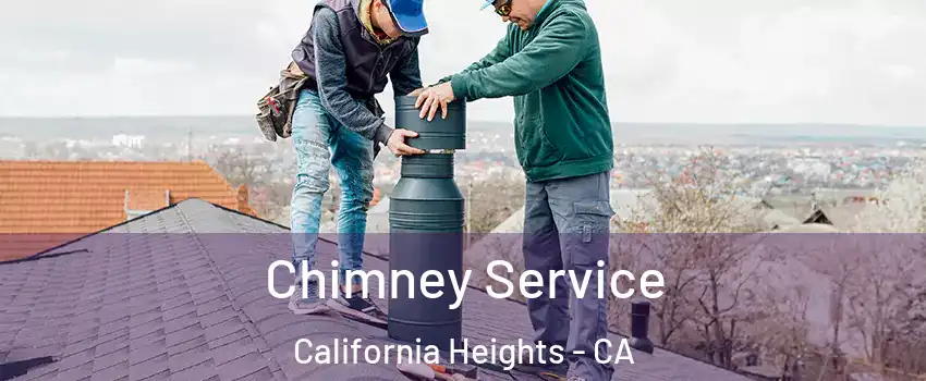 Chimney Service California Heights - CA