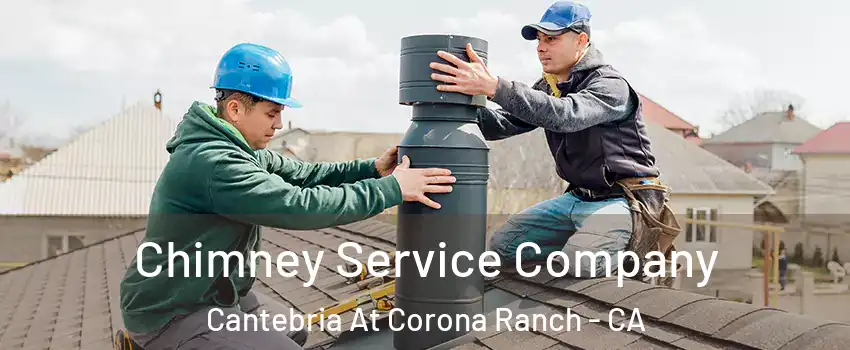 Chimney Service Company Cantebria At Corona Ranch - CA