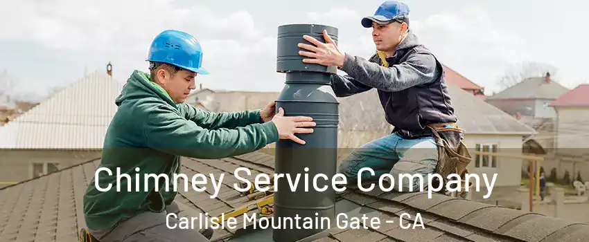 Chimney Service Company Carlisle Mountain Gate - CA