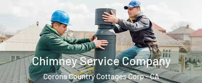 Chimney Service Company Corona Country Cottages Corp - CA