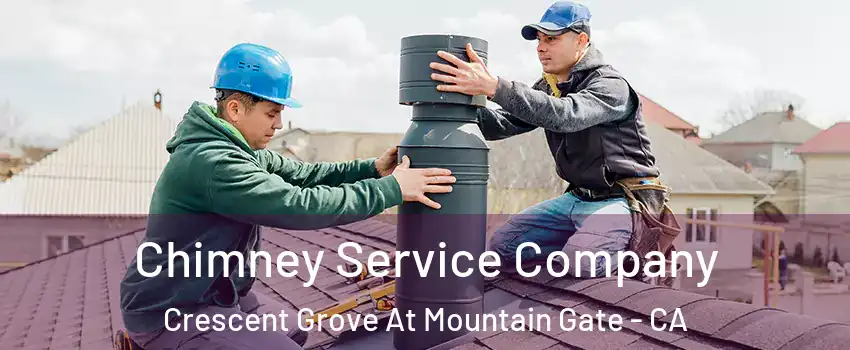 Chimney Service Company Crescent Grove At Mountain Gate - CA
