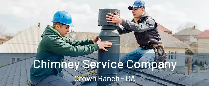 Chimney Service Company Crown Ranch - CA