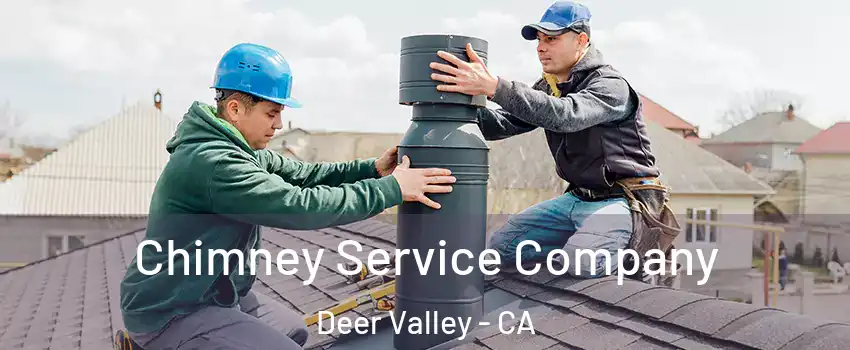 Chimney Service Company Deer Valley - CA