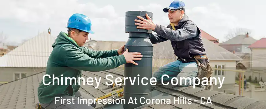 Chimney Service Company First Impression At Corona Hills - CA