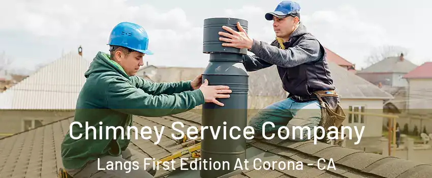Chimney Service Company Langs First Edition At Corona - CA