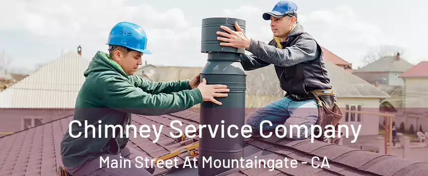 Chimney Service Company Main Street At Mountaingate - CA