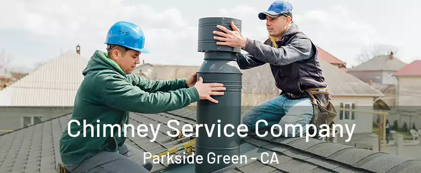 Chimney Service Company Parkside Green - CA