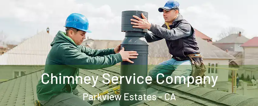 Chimney Service Company Parkview Estates - CA