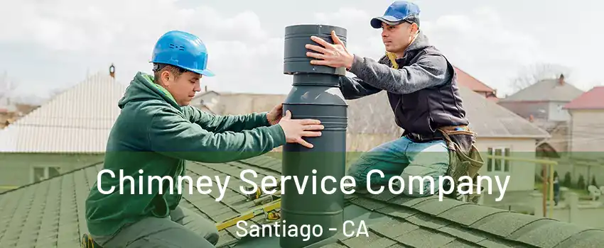Chimney Service Company Santiago - CA
