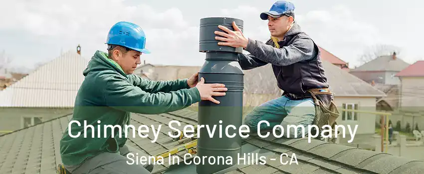 Chimney Service Company Siena In Corona Hills - CA