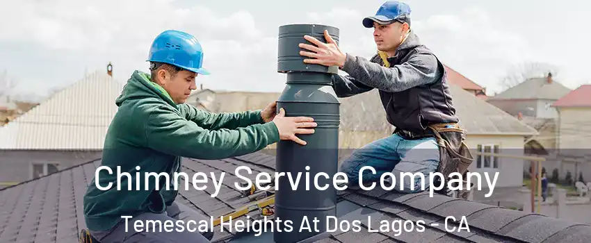 Chimney Service Company Temescal Heights At Dos Lagos - CA