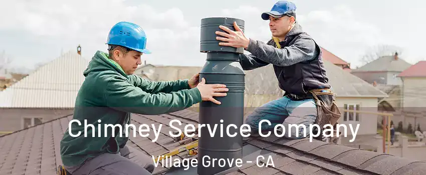 Chimney Service Company Village Grove - CA