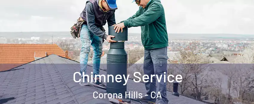 Chimney Service Corona Hills - CA