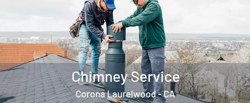 Chimney Service Corona Laurelwood - CA