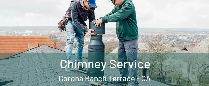 Chimney Service Corona Ranch Terrace - CA