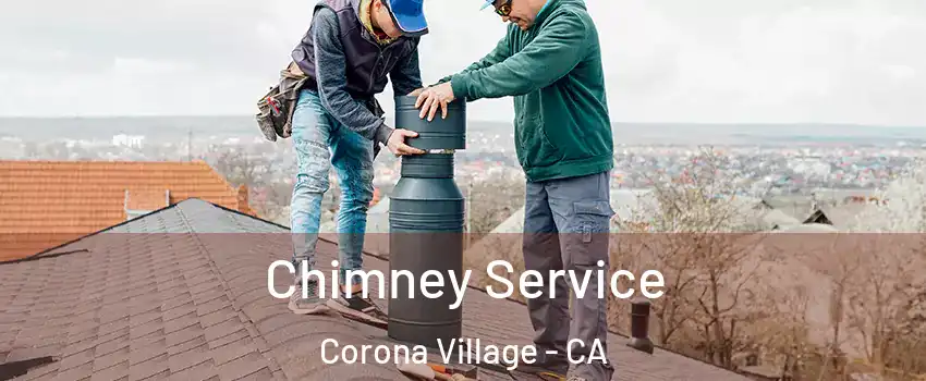 Chimney Service Corona Village - CA