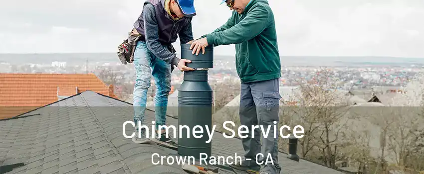 Chimney Service Crown Ranch - CA
